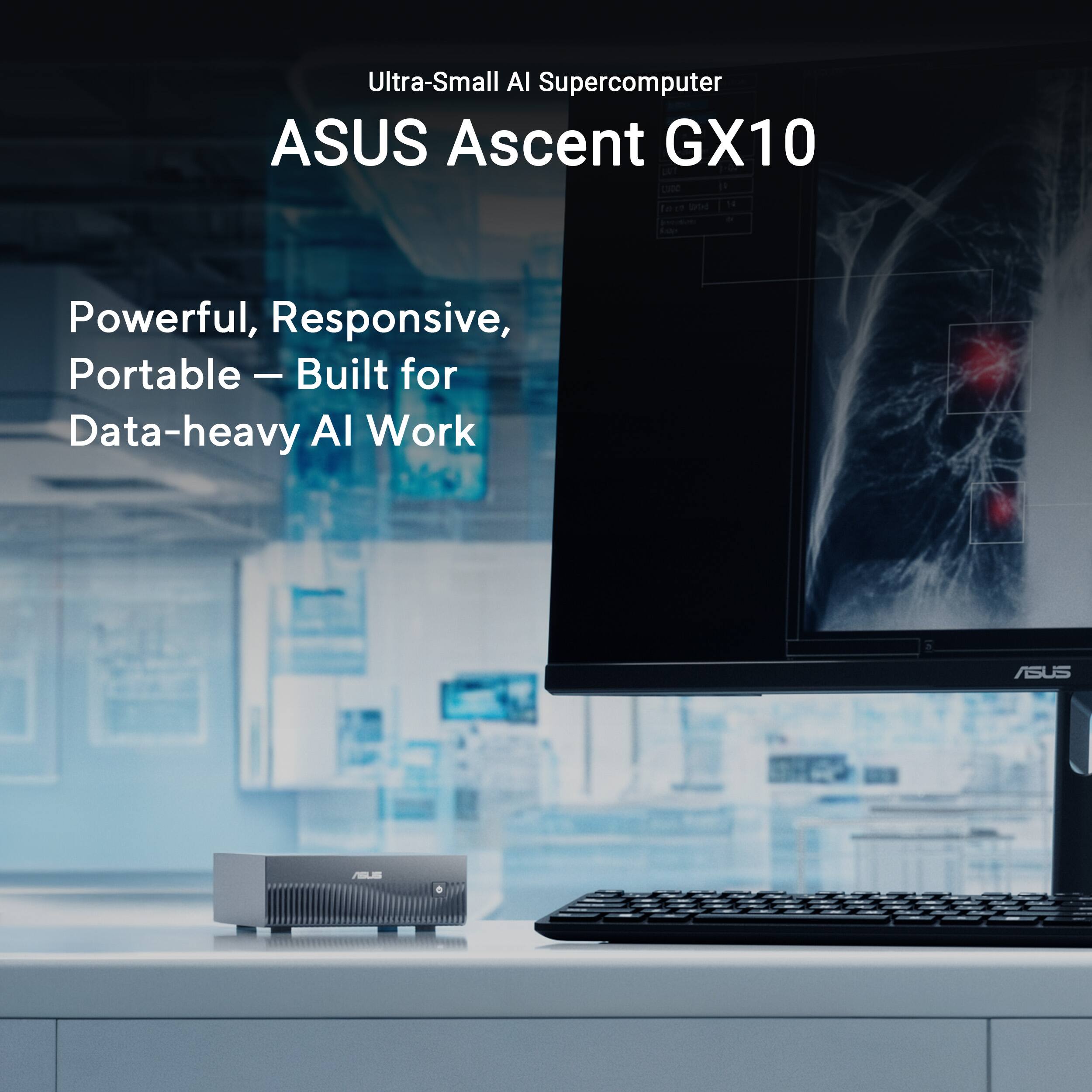 Ultra-Small AI Supercomputer ASUS Ascent GX10  
Powerful, Responsive, Portable - Built for Data-heavy AI Work