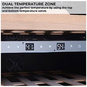 DUAL TEMPERATURE ZONE  
Achieve the perfect temperature by using the top and bottom temperature zones