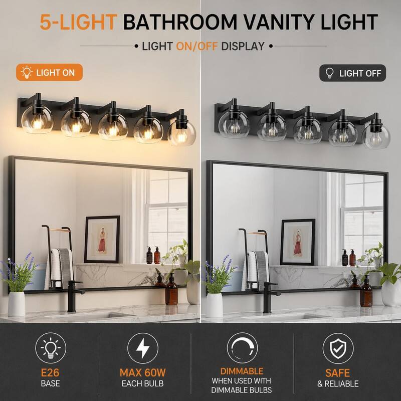 5-LIGHT BATHROOM VANITY LIGHT LIGHT ON/OFF DISPLAY

LIGHT ON
LIGHT OFF

E26 BASE
MAX 60W EACH BULB
DIMMABLE WHEN USED WITH DIMMABLE BULBS
SAFE & RELIABLE