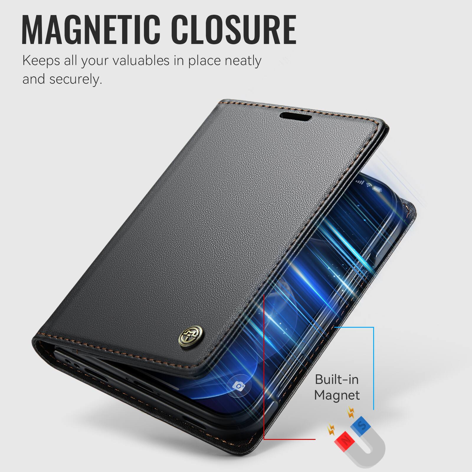 MAGNETIC CLOSURE  
Keeps all your valuables in place neatly and securely.  
Built-in Magnet