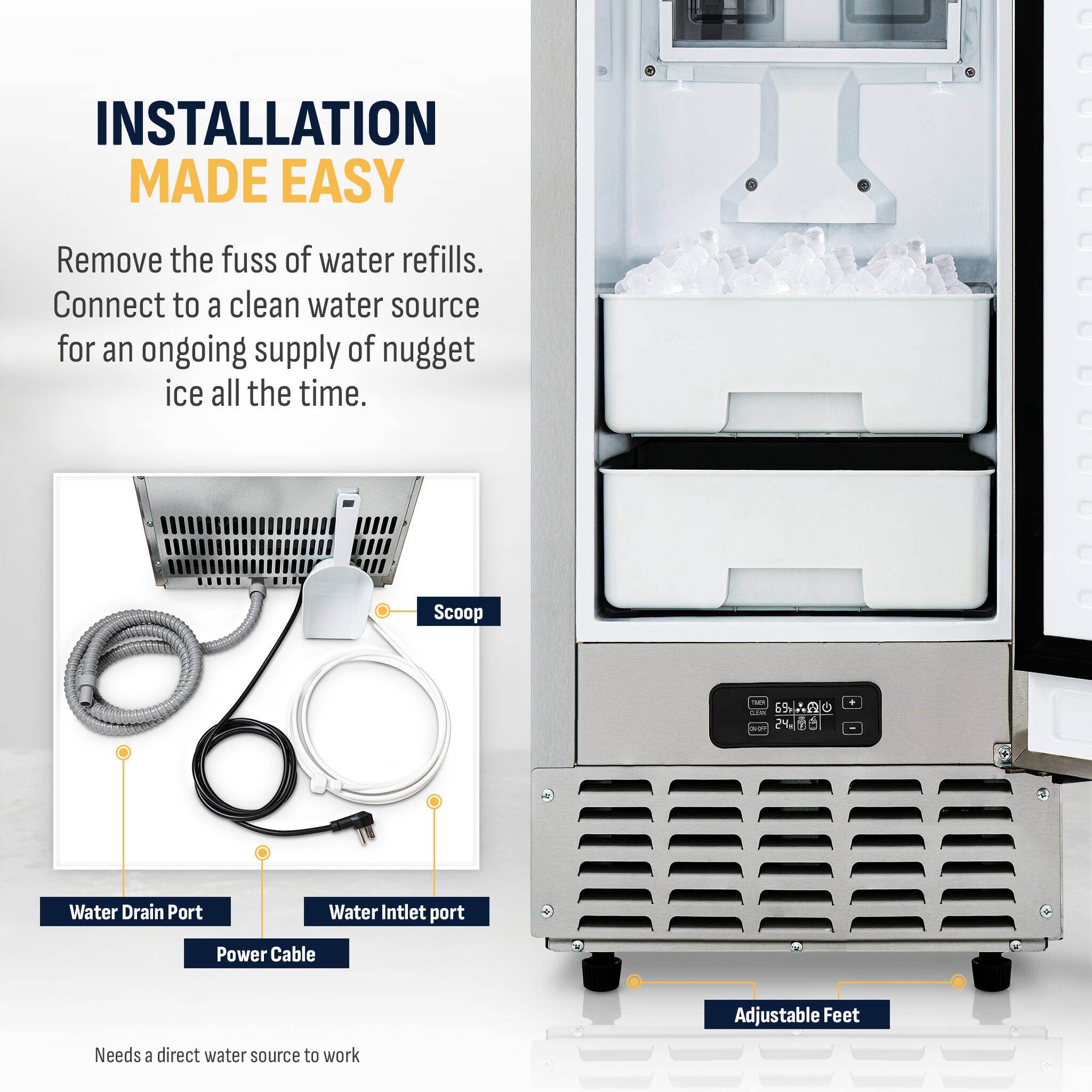 **INSTALLATION MADE EASY**

Remove the fuss of water refills. Connect to a clean water source for an ongoing supply of nugget ice all the time.

- Scoop
- Water Drain Port
- Water Inlet Port
- Power Cable
- Adjustable Feet

Needs a direct water source to work