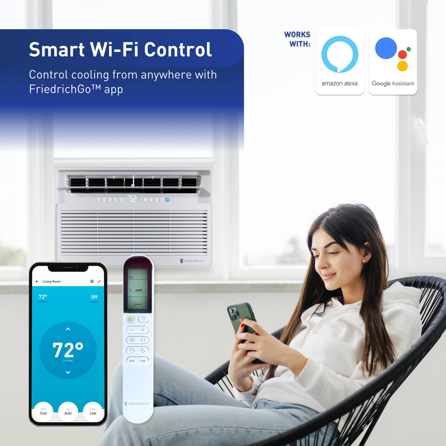 Smart Wi-Fi Control  
Control cooling from anywhere with FriedrichGo™ app  

WORKS WITH:  
amazon alexa  
Google Assistant  

Living Room  
72°  
Off  

72°  
Cool  
Auto  
Low