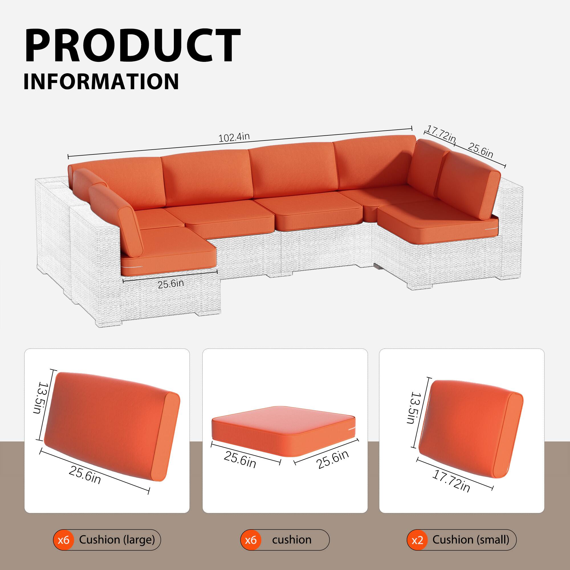 PRODUCT INFORMATION

102.4in 17.72in, 25.6in 25.6in 13.5in 25.6in 25.6in 25.6in 13.5in

x6 Cushion (large)  
x6 cushion  
x2 Cushion (small)