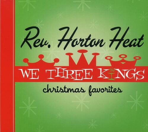 Rev. Horton Heat  
WE THREE KINGS  
christmas favorites