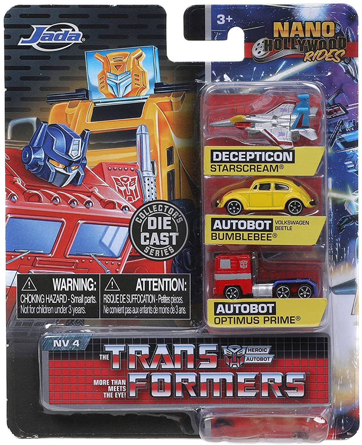 Jada 3+ NANO HOLLYWOOD RIDES  
DECEPTICON STARSCREAM  
AUTOBOT VOLKSWAGEN BEETLE BUMBLEBEE  
AUTOBOT OPTIMUS PRIME  

WARNING: CHOKING HAZARD - Small parts. Not for children under 3 years.  
ATTENTION: RISQUE DE SOUFFOCATION - Petites pièces. Ne convient pas aux enfants de moins de 3 ans.  

COLLECTORS DIE CAST SERIES  
THE TRANSFORMERS  
MORE THAN MEETS THE EYE!