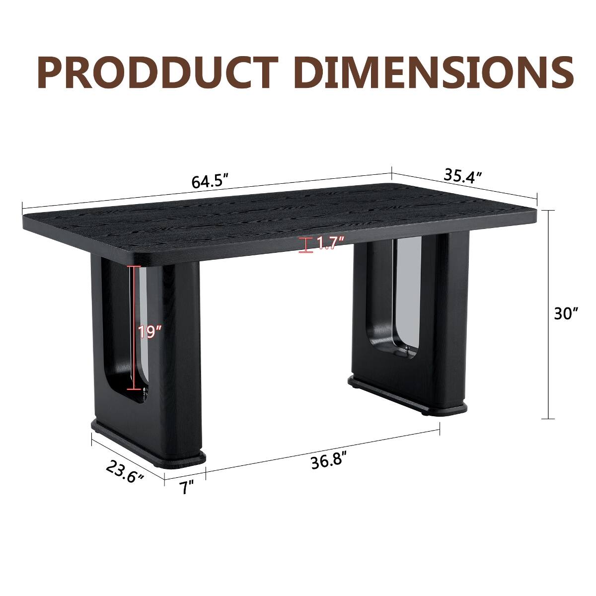 PRODUCT DIMENSIONS  
64.5"  
35.4"  
1.7"  
19"  
30"  
23.6"  
7"  
36.8"