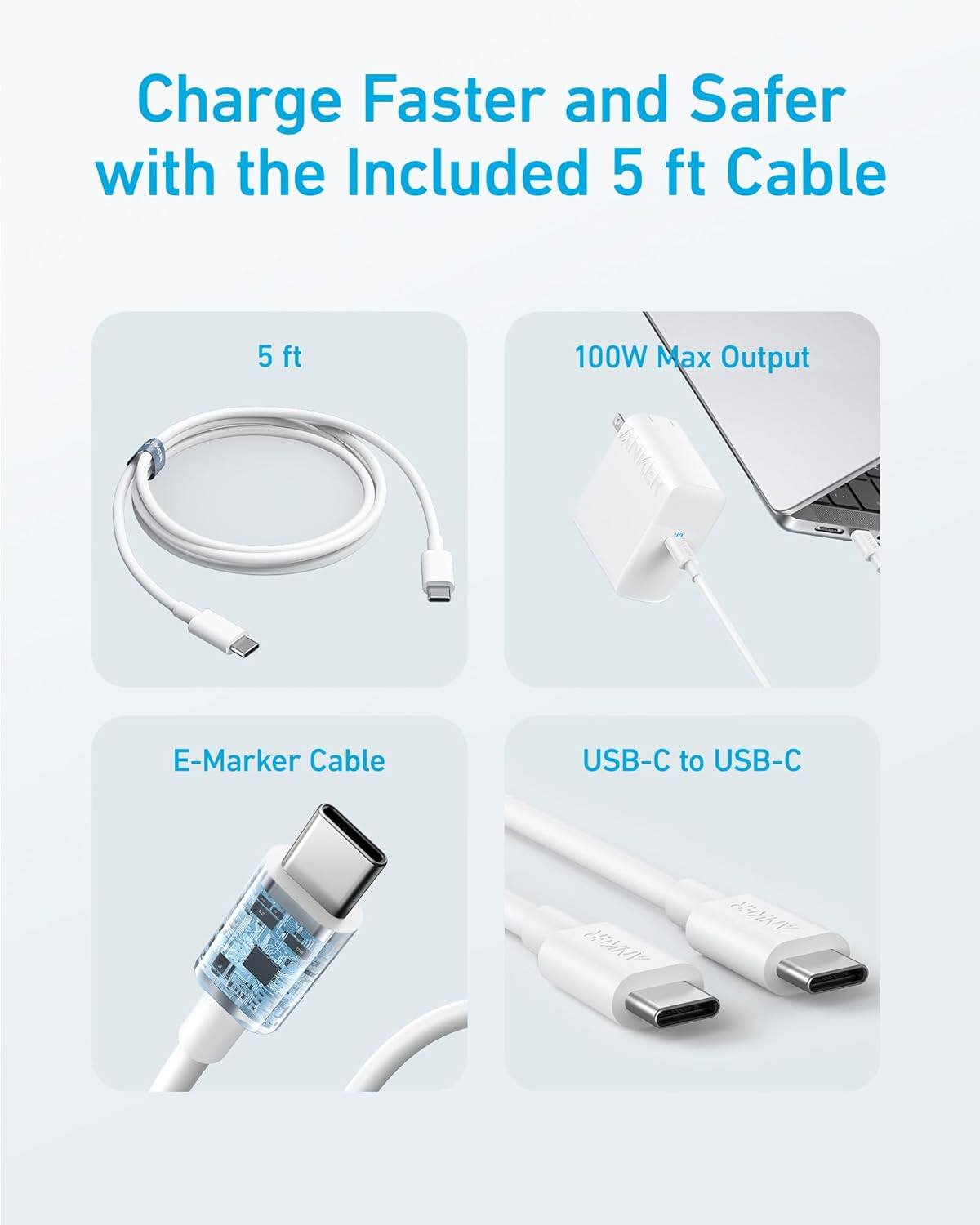 Charge Faster and Safer with the Included 5 ft Cable

- 5 ft
- 100W Max Output
- E-Marker Cable
- USB-C to USB-C