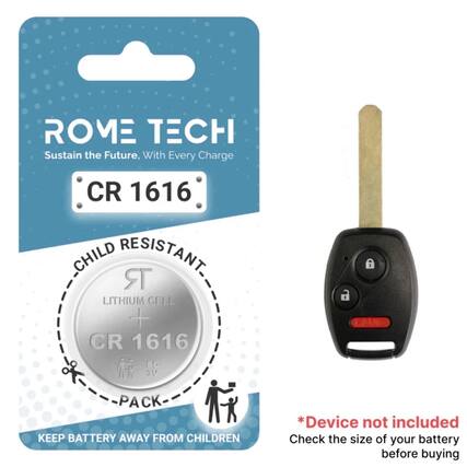 ROME TECH
Sustain the Future, With Every Charge
CR 1616
CHILD RESISTANT
LITHIUM CELL
CR 1616
SC 2V
PACK
KEEP BATTERY AWAY FROM CHILDREN
*Device not included
Check the size of your battery before buying
