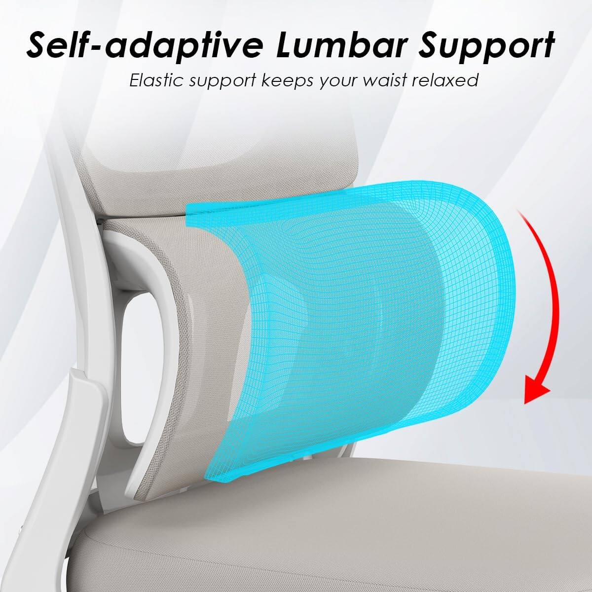 Self-adaptive Lumbar Support  
Elastic support keeps your waist relaxed
