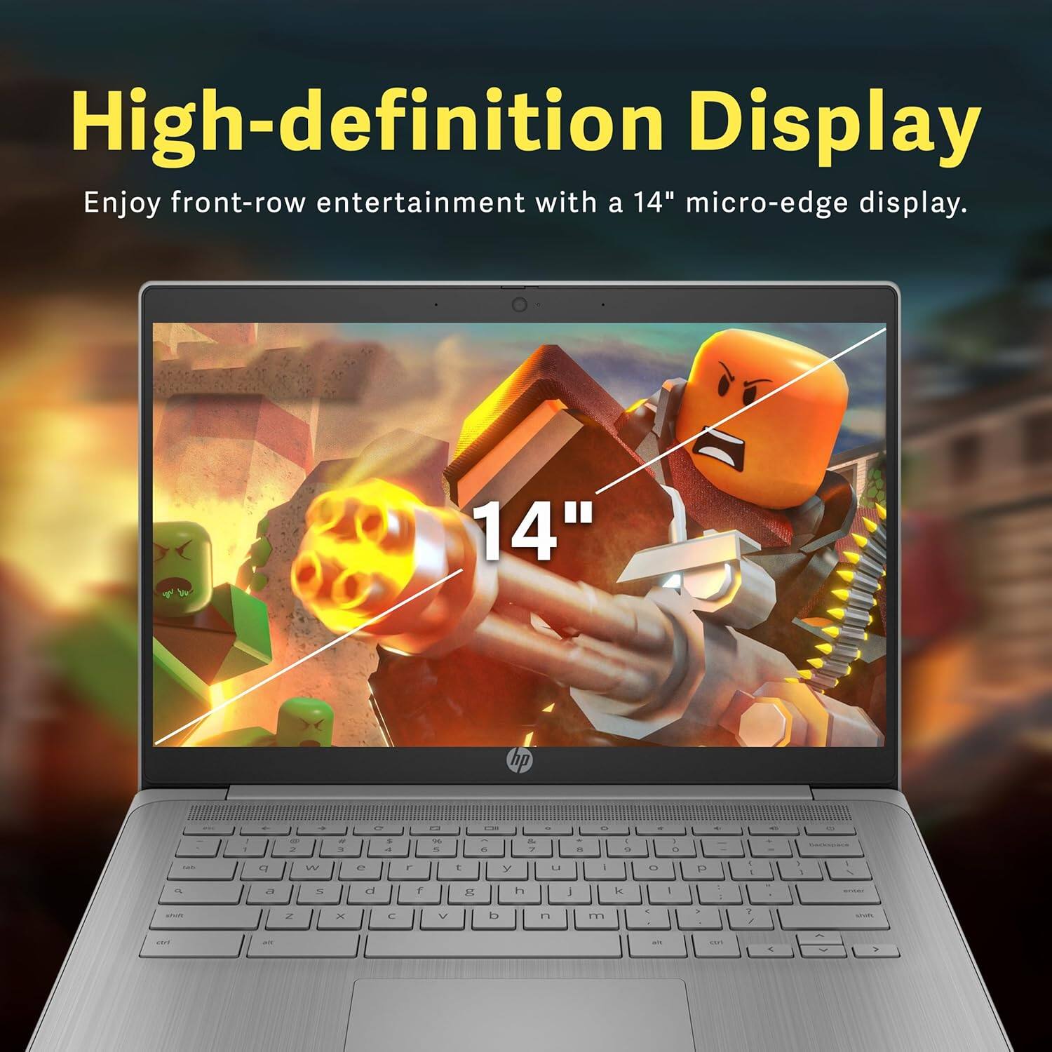 High-definition Display
Enjoy front-row entertainment with a 14" micro-edge display.
14"