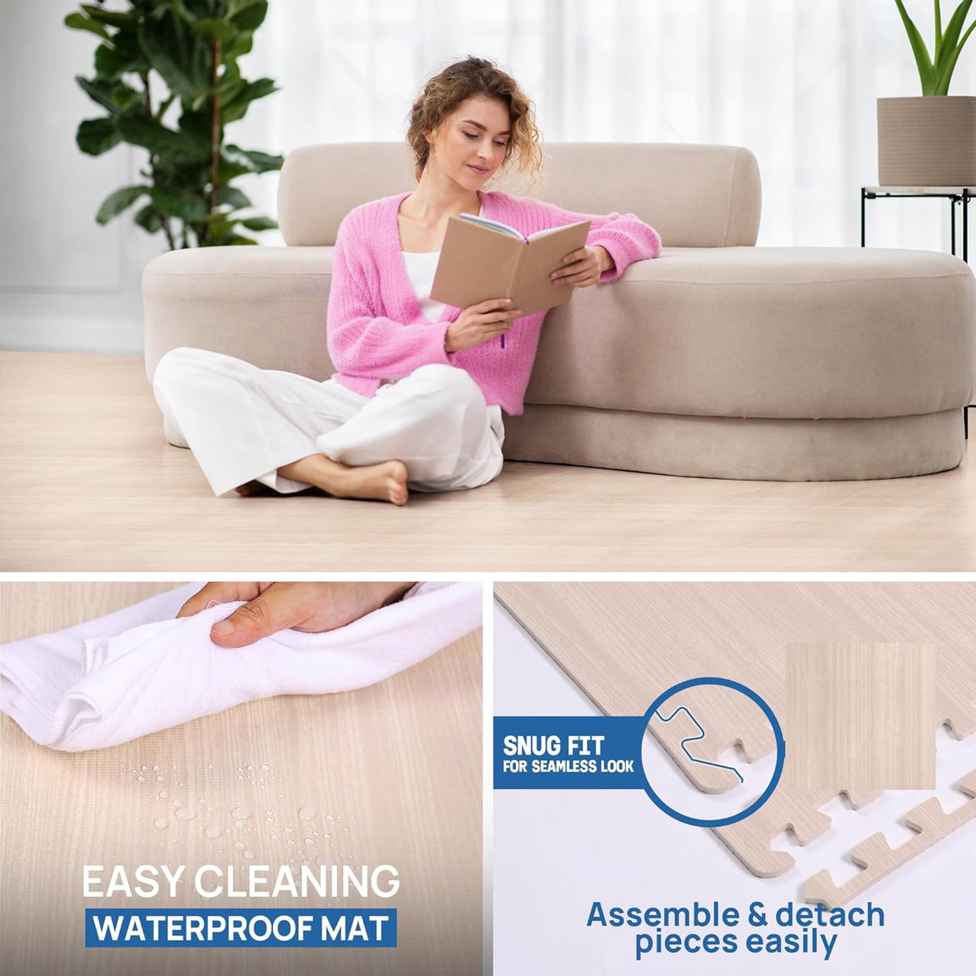 SNUG FIT FOR SEAMLESS LOOK  
EASY CLEANING WATERPROOF MAT  
Assemble & detach pieces easily
