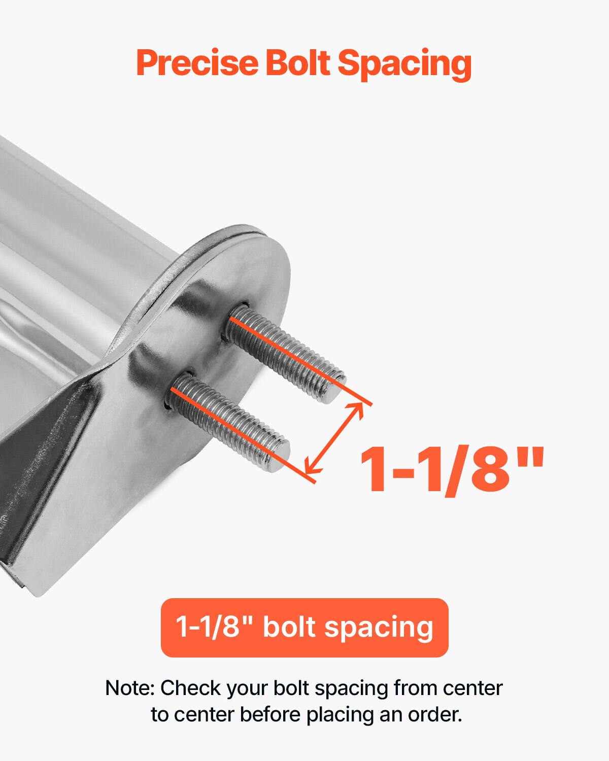 Precise Bolt Spacing

1-1/8" bolt spacing

Note: Check your bolt spacing from center to center before placing an order.