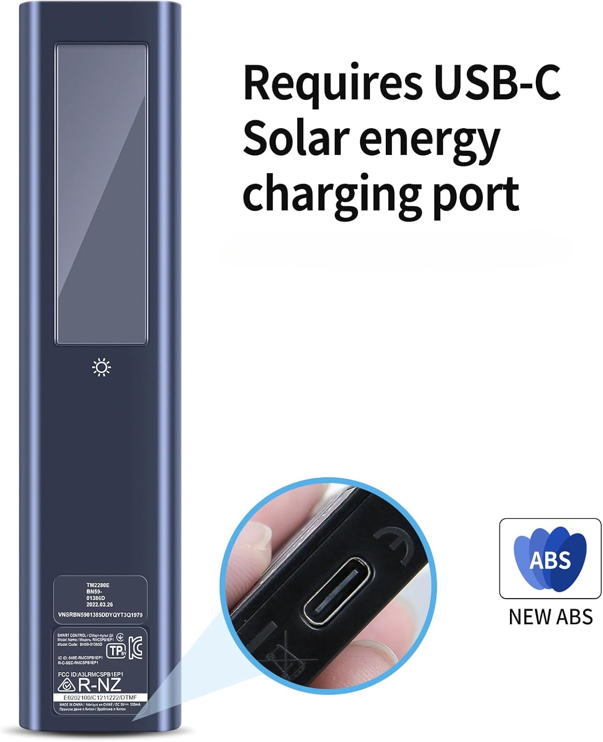 Requires USB-C Solar energy charging port

ABS TM2280E BNVSA 013860 2022.03.26 NSKBNS90138100YQYT3Q1979 MART OVE - - SSAEP shte cat nP . O Sam ESEA T, KC -C-SEC-CSP FOC IARMCSPS 1P1 R-NZ 0202 00rC 12 1222/D1MF - I - NEW ABS

TM2280E  
BNS59-01386D  
2022.03.26  
VNSR59013850DYQY3Q1979  

ABS  
NEW ABS