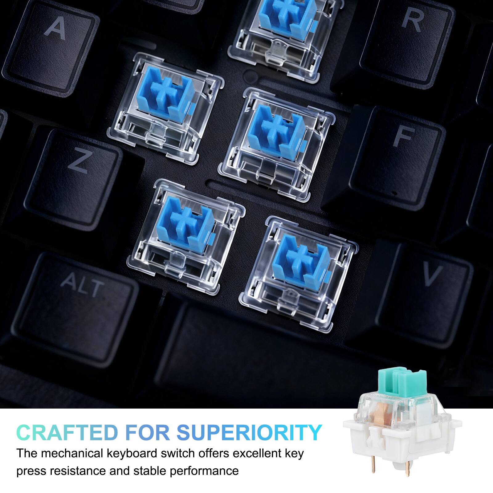 CRAFTED FOR SUPERIORITY

The mechanical keyboard switch offers excellent key press resistance and stable performance