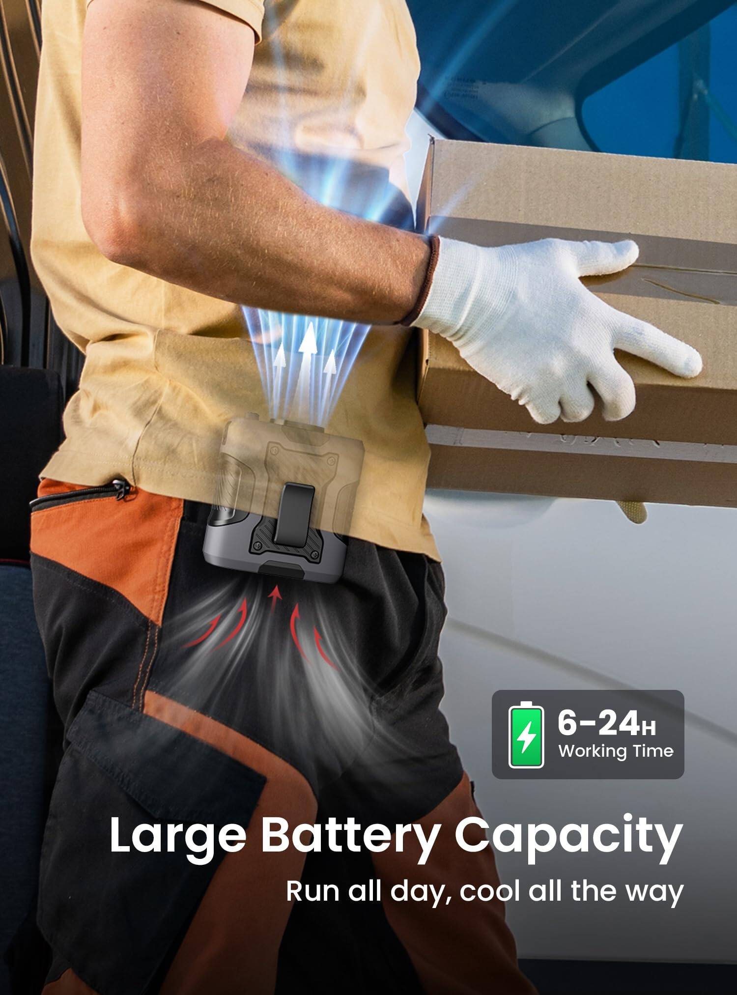 6-24H Working Time  
Large Battery Capacity  
Run all day, cool all the way