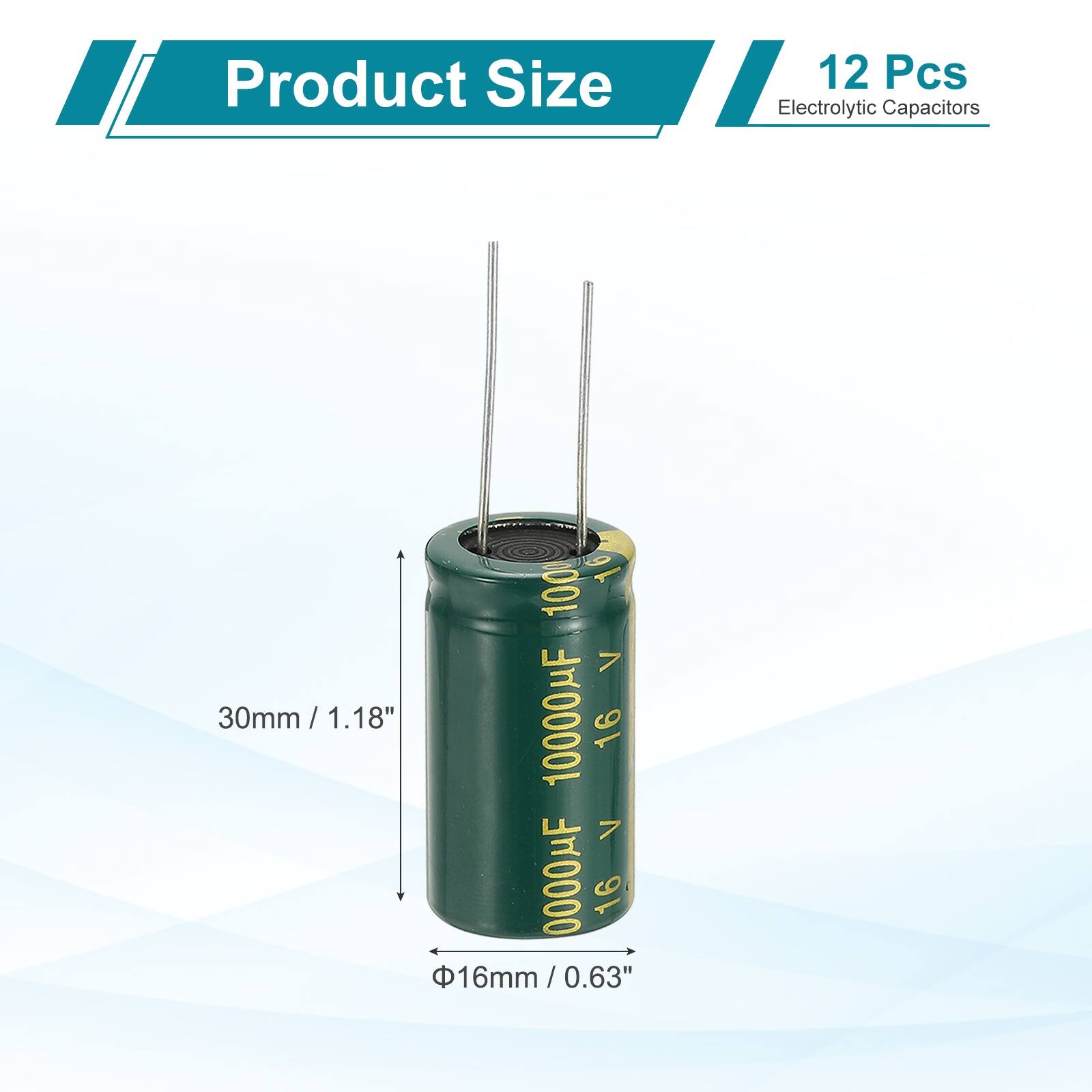 Product Size: 12 Pcs Electrolytic Capacitors  
10000F 16V  
30mm / 1.18"  
Φ16mm / 0.63"
