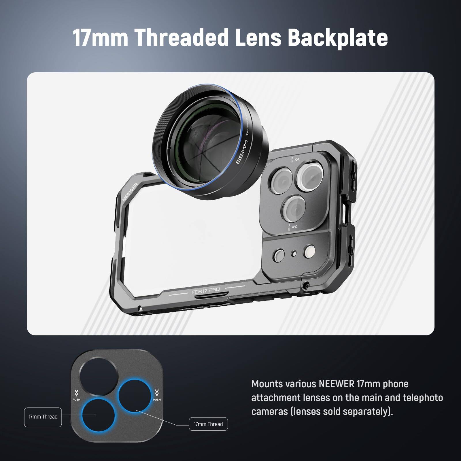 17mm Threaded Lens Backplate

Mounts various NEEWER 17mm phone attachment lenses on the main and telephoto cameras (lenses sold separately).