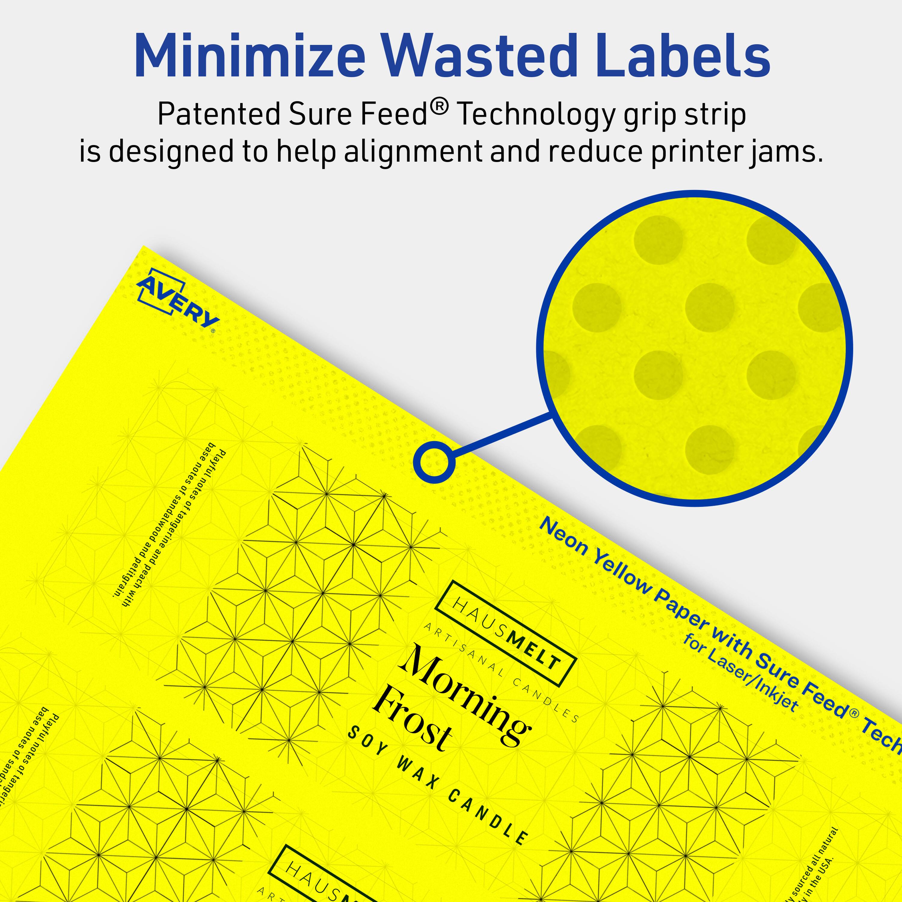 Minimize Wasted Labels

Patented Sure Feed® Technology grip strip is designed to help alignment and reduce printer jams.

AVERY

Neon Yellow Paper with Sure Feed® Technology for Laser/Inkjet

HAUSMELT
ARTISANAL CANDLES
Morning
SOY WAX CANDLE

base notes: tangerine and petitgrain peach