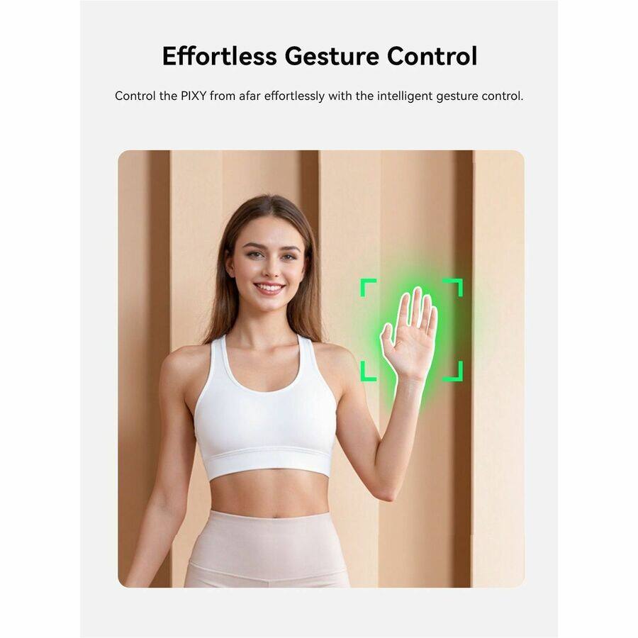 Effortless Gesture Control

Control the PIXY from afar effortlessly with the intelligent gesture control.