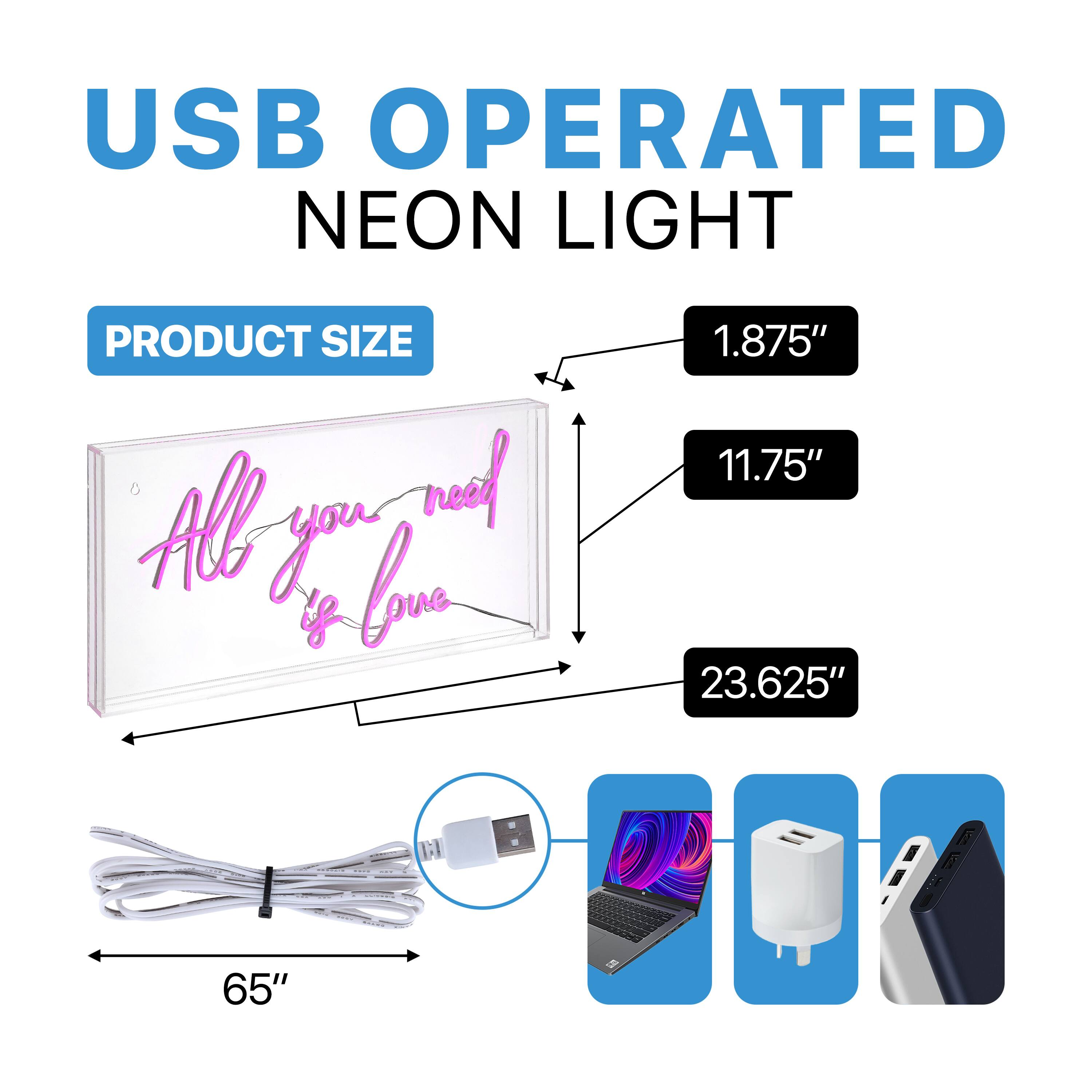 USB OPERATED NEON LIGHT

PRODUCT SIZE

All you need is love

1.875" 11.75" 23.625" 65"