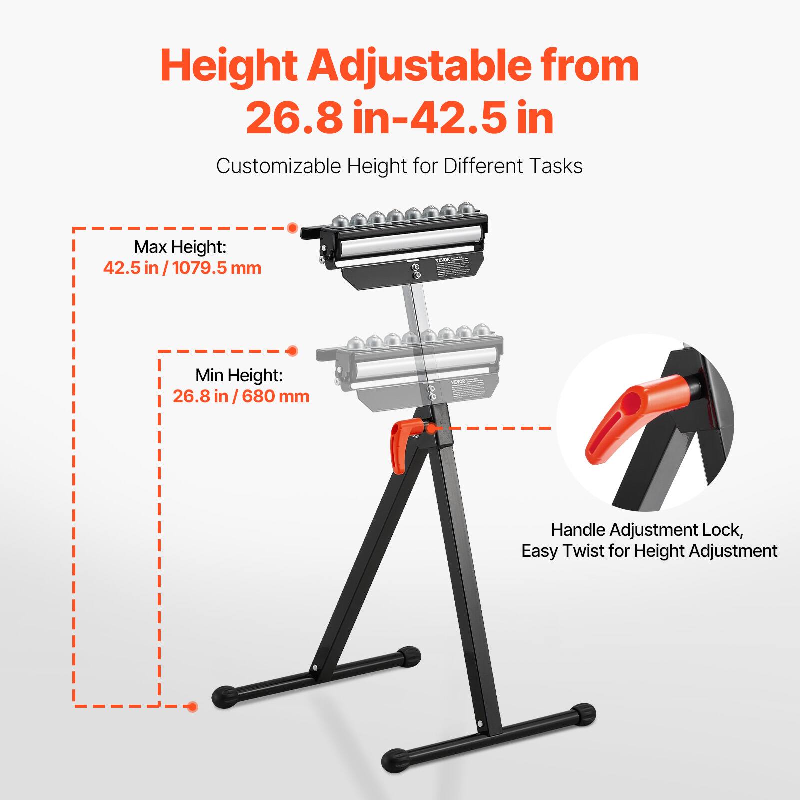 Height Adjustable from 26.8 in-42.5 in  
Customizable Height for Different Tasks  
Max Height: 42.5 in / 1079.5 mm  
Min Height: 26.8 in / 680 mm  
Handle Adjustment Lock, Easy Twist for Height Adjustment