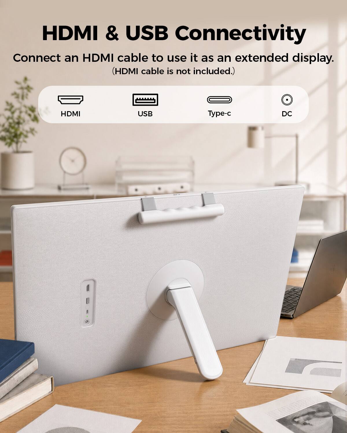 HDMI & USB Connectivity  
Connect an HDMI cable to use it as an extended display. (HDMI cable is not included.)  
HDMI  
USB  
Type-c  
DC