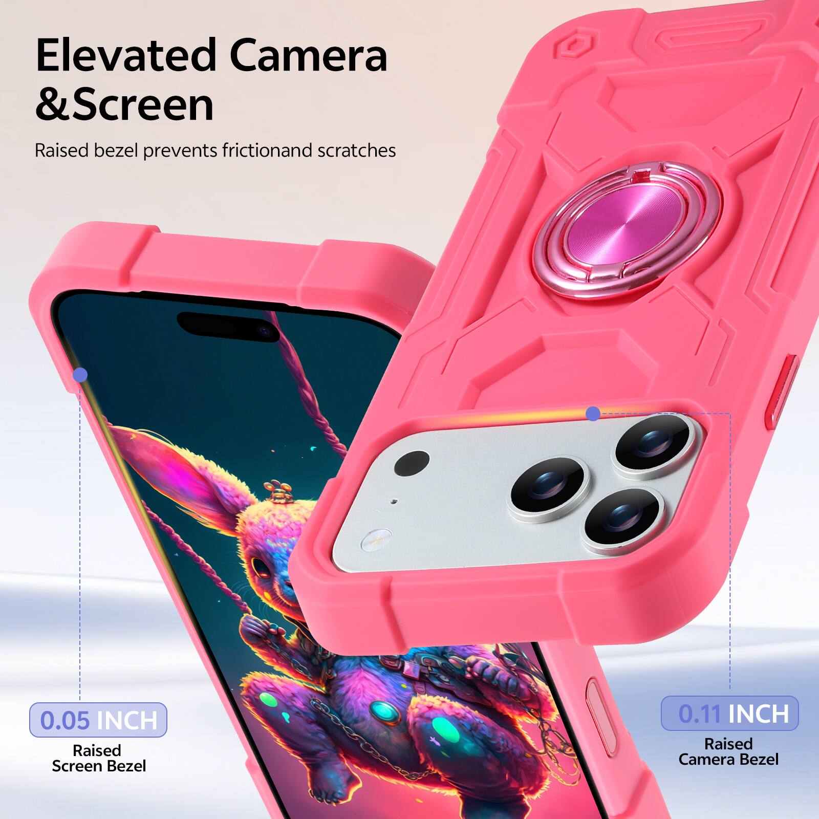 Elevated Camera & Screen  
Raised bezel prevents friction and scratches  

0.05 INCH  
Raised Screen Bezel  

0.11 INCH  
Raised Camera Bezel