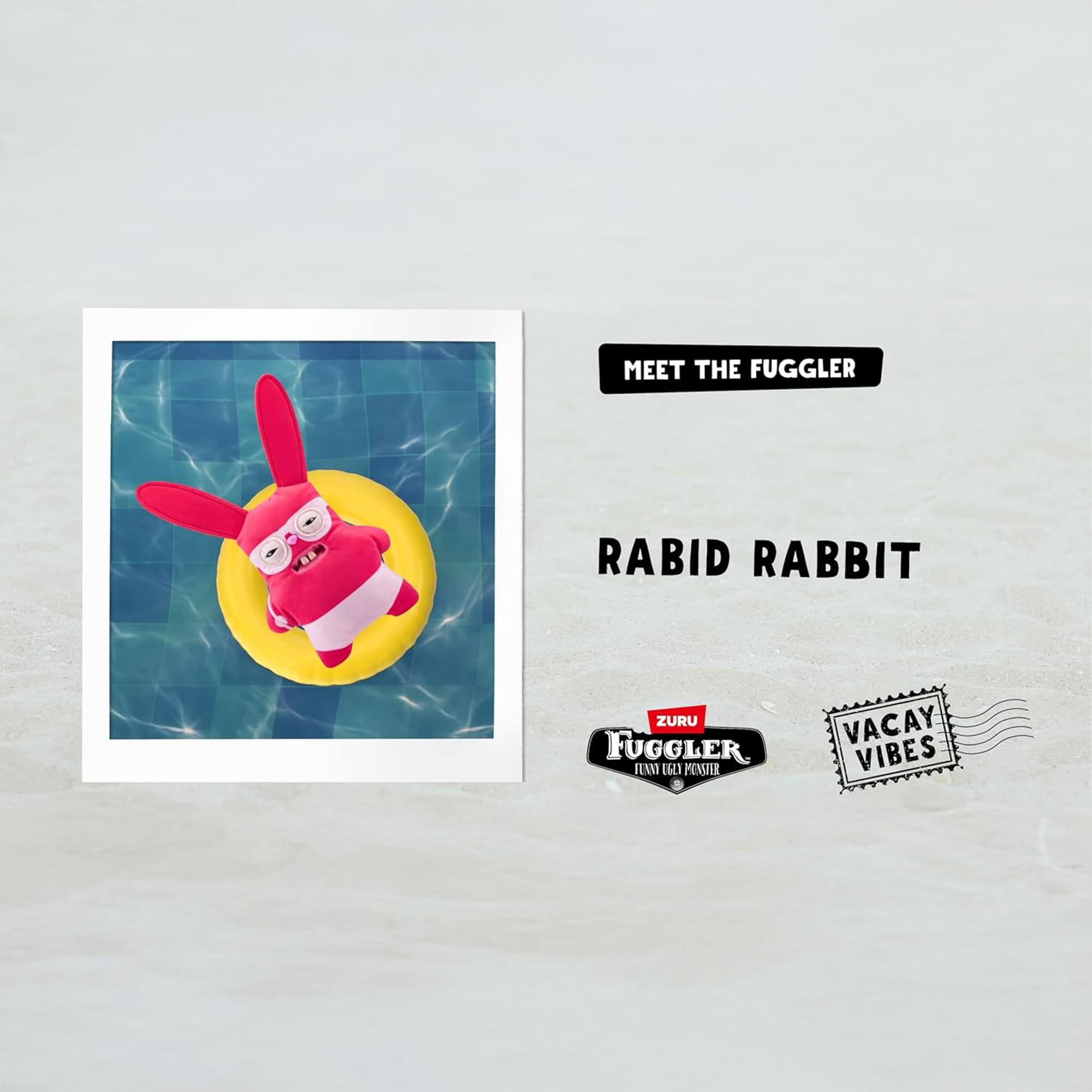 MEET THE FUGGLER

RABID RABBIT

ZURU FUGGLER
TINY TELL FUGGLER

VACAY VIBES