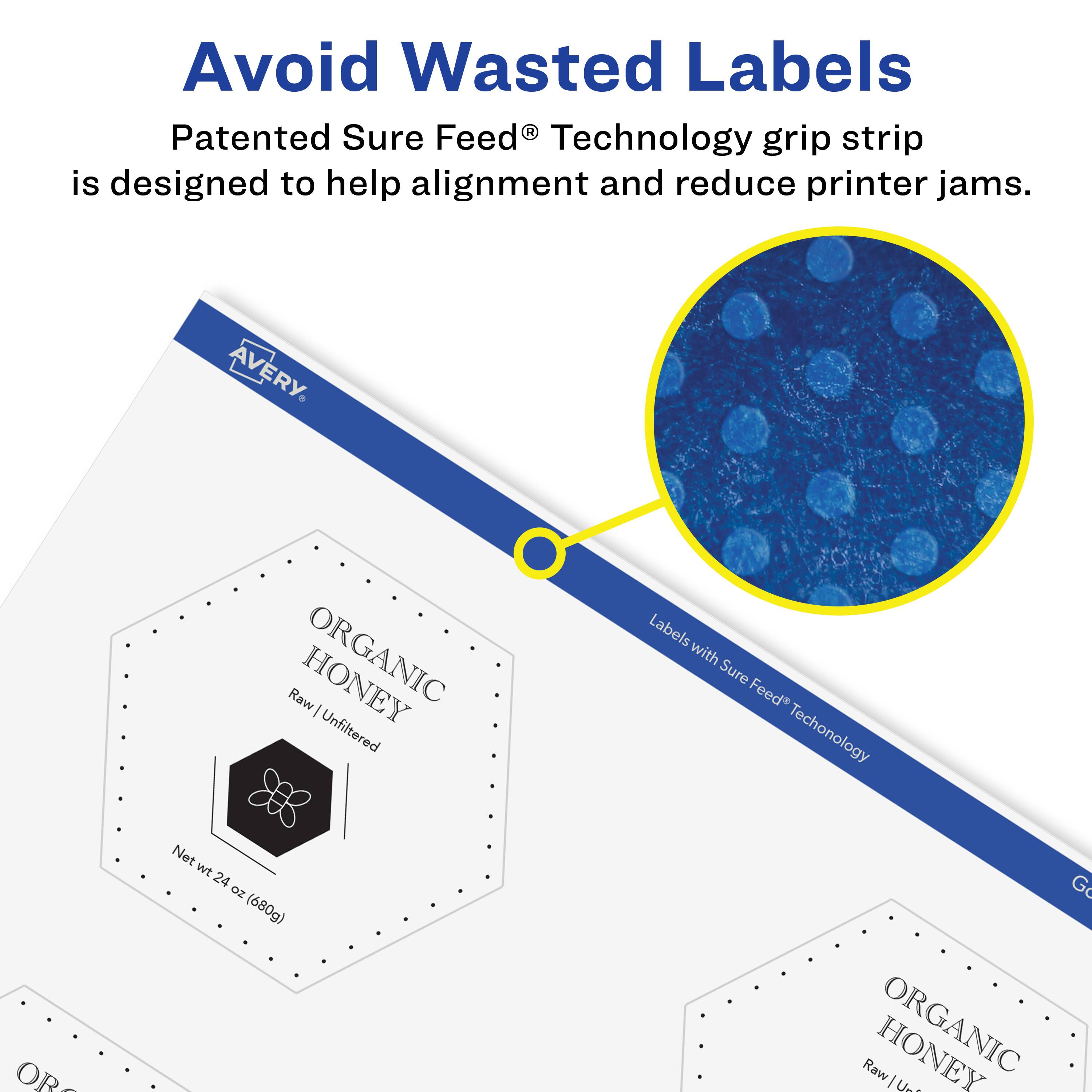 Avoid Wasted Labels

Patented Sure Feed® Technology grip strip is designed to help alignment and reduce printer jams.

AVERY

ORGANIC HONEY  
Raw | Unfiltered  
Net wt 24 oz (680g)