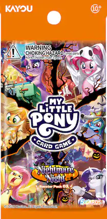 KAYOU
10+
WARNING CHOKING HAZARD-Small parts. Not for children under 3 years.
MY LITTLE PONY CARD GAME
Nightmare Night Booster Pack 03
© 2026 Hasbro. All Rights Reserved.
5 CARDS