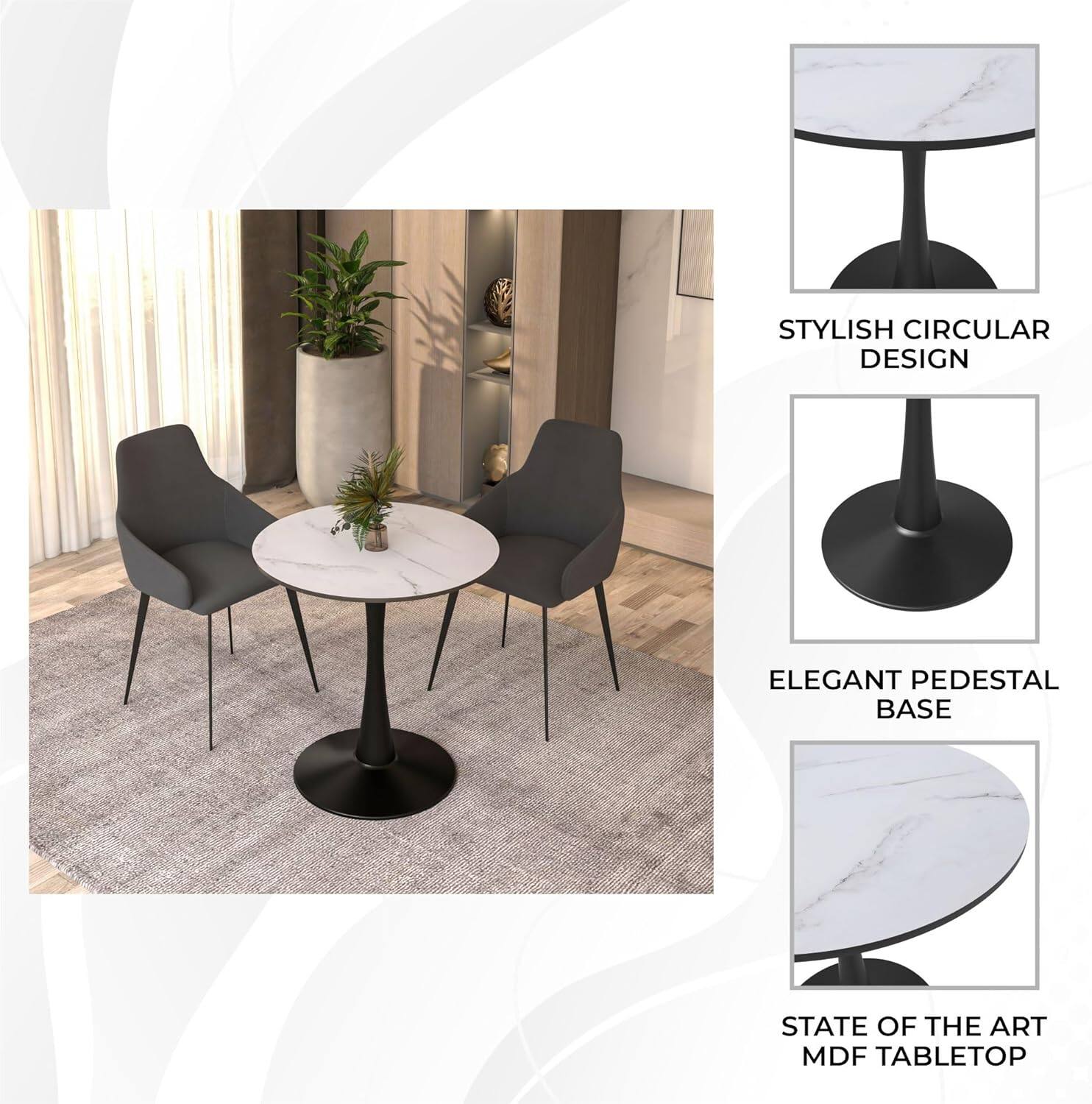 STYLISH CIRCULAR DESIGN  
ELEGANT PEDESTAL BASE  
STATE OF THE ART MDF TABLETOP