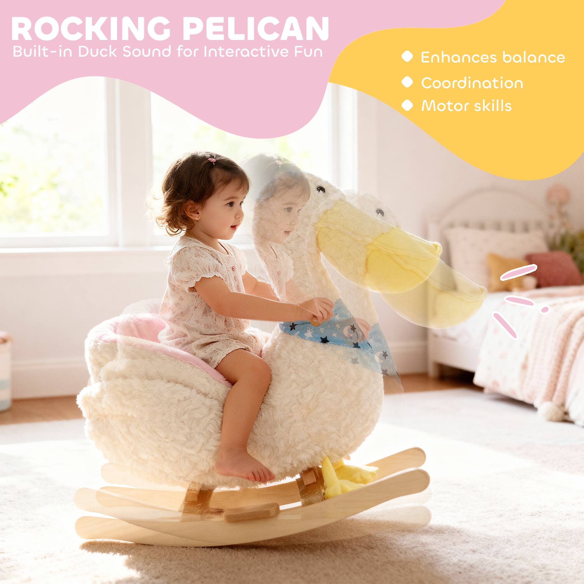 ROCKING PELICAN  
Built-in Duck Sound for Interactive Fun

- Enhances balance
- Coordination
- Motor skills