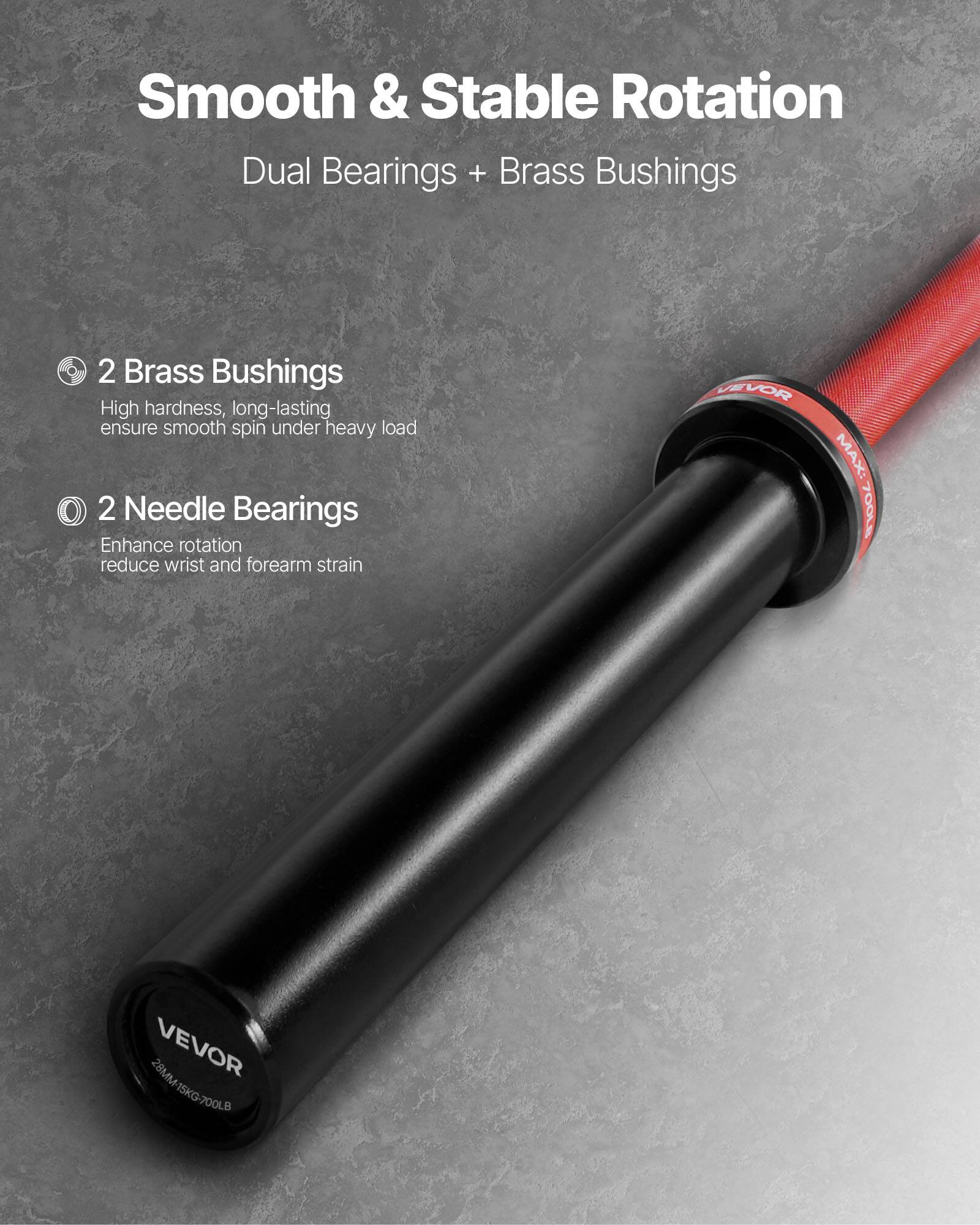 Smooth & Stable Rotation  
Dual Bearings + Brass Bushings  

2 Brass Bushings  
High hardness, long-lasting ensure smooth spin under heavy load  

2 Needle Bearings  
Enhance rotation reduce wrist and forearm strain  

VEVOR  
MAX: 700L  
28MM 15KG/700LB