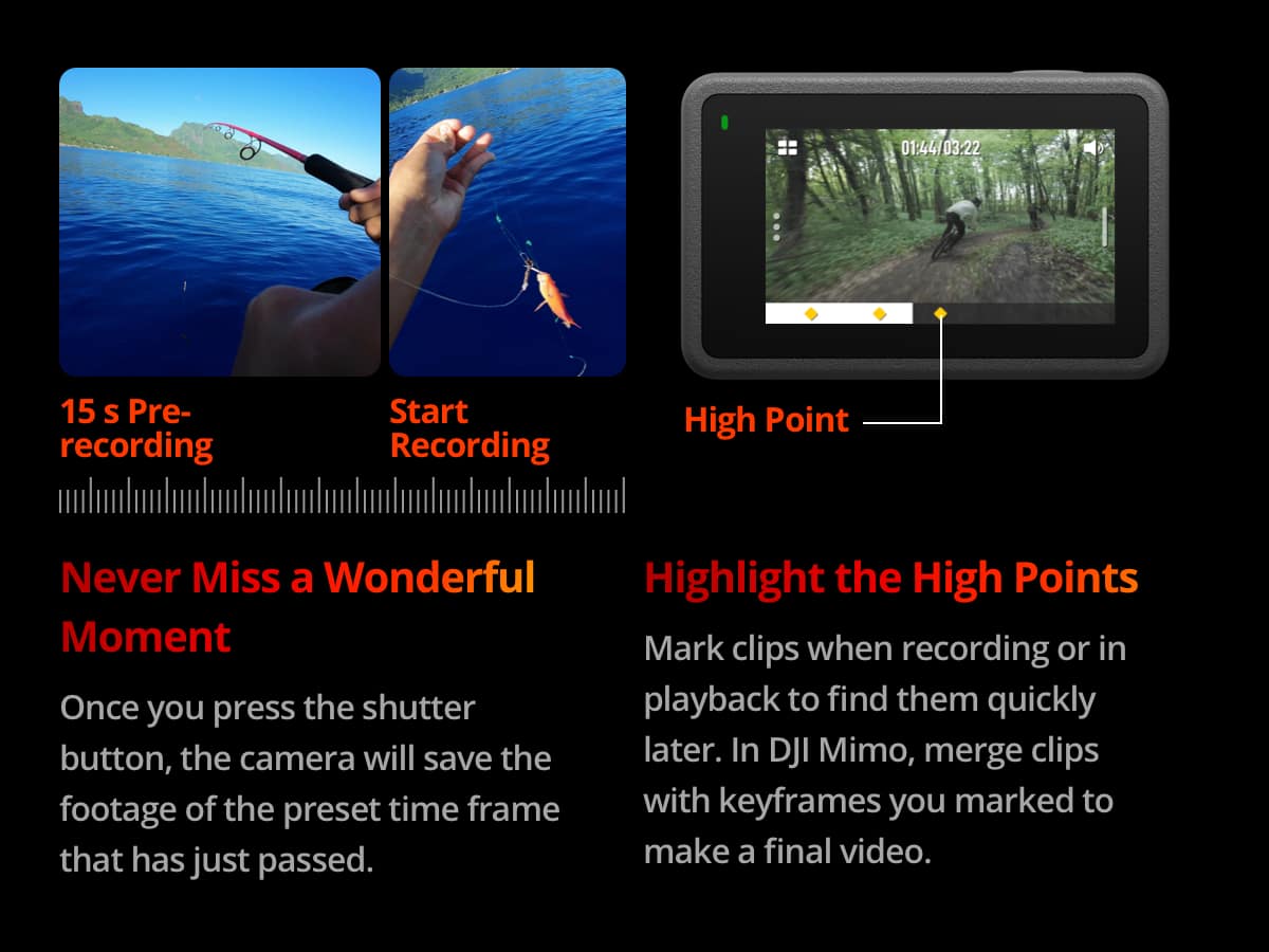The text on the image is grouped and corrected as follows:
1. Never Miss a Wonderful Moment:
Once you press the shutter button, the camera will save the footage of the later time frame with keyframes you marked to preserve that moment.
2. Highlight the High Points:
Mark clips when recording or in playback to find them quickly. In DJI Mimo, merge clips footage of the time frame with keyframes you marked to create a final video.