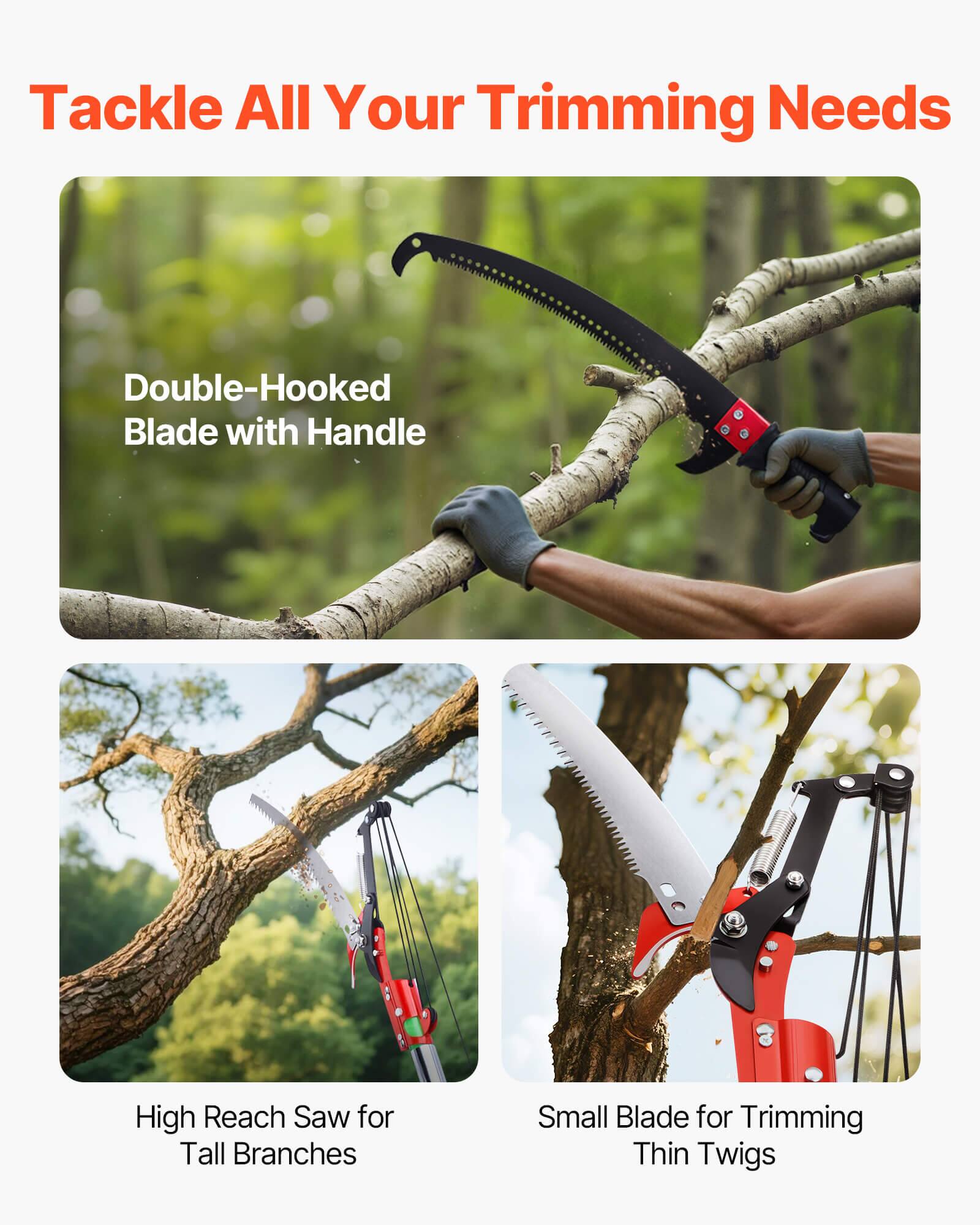 Tackle All Your Trimming Needs

- Double-Hooked Blade with Handle
- High Reach Saw for Tall Branches
- Small Blade for Trimming Thin Twigs