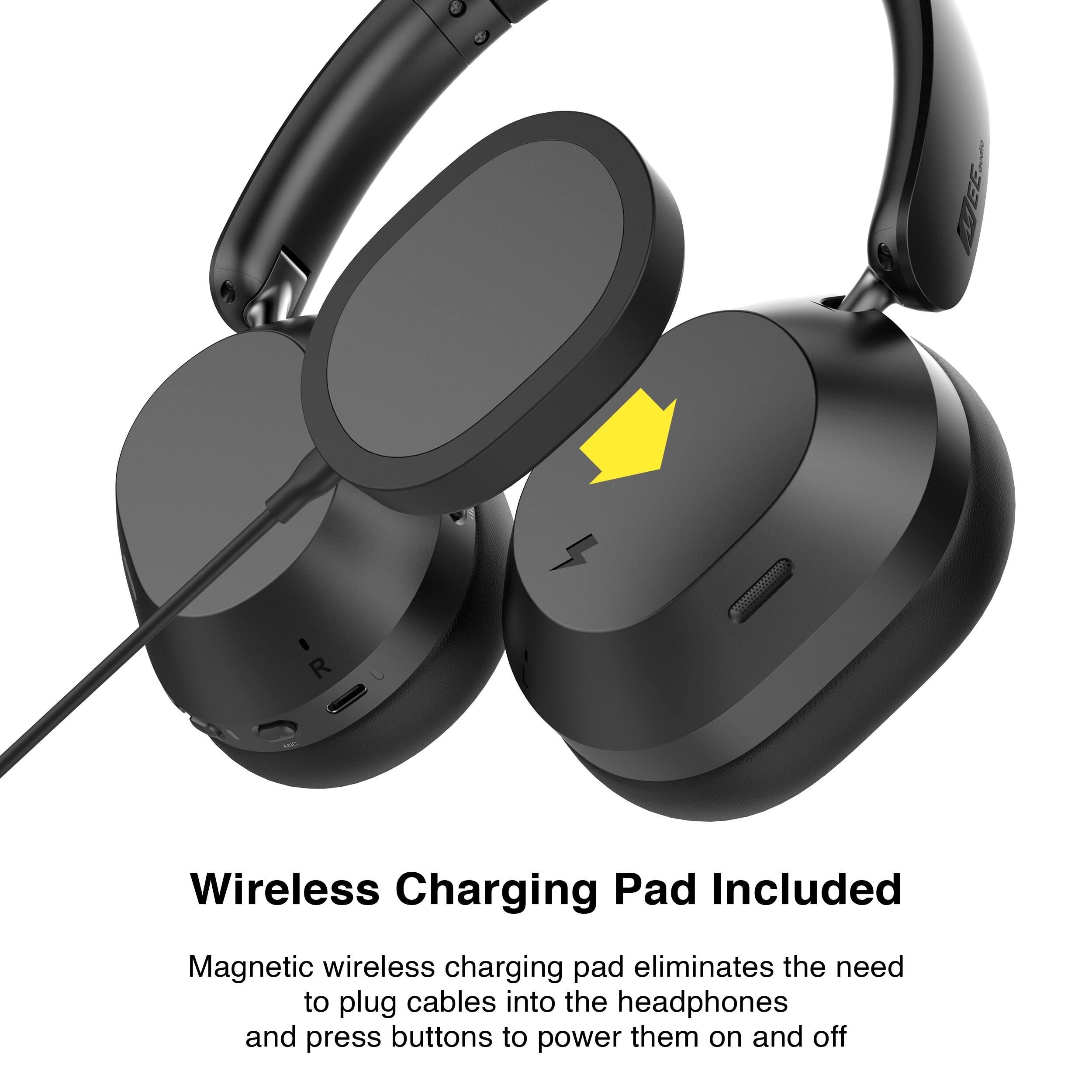 Wireless Charging Pad Included

Magnetic wireless charging pad eliminates the need to plug cables into the headphones and press buttons to power them on and off
