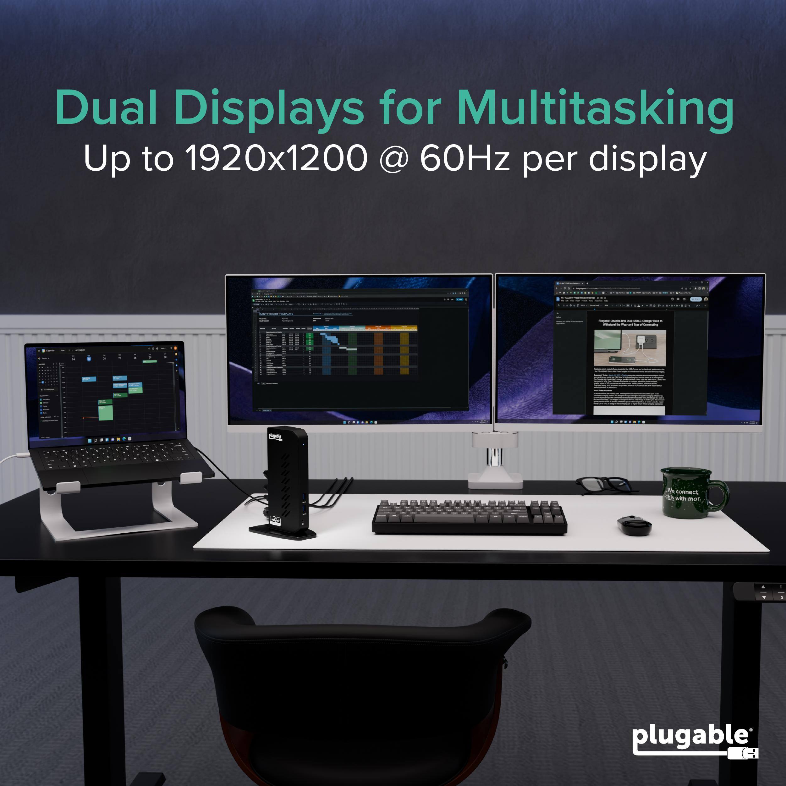 Dual Displays for Multitasking  
Up to 1920x1200 @ 60Hz per display