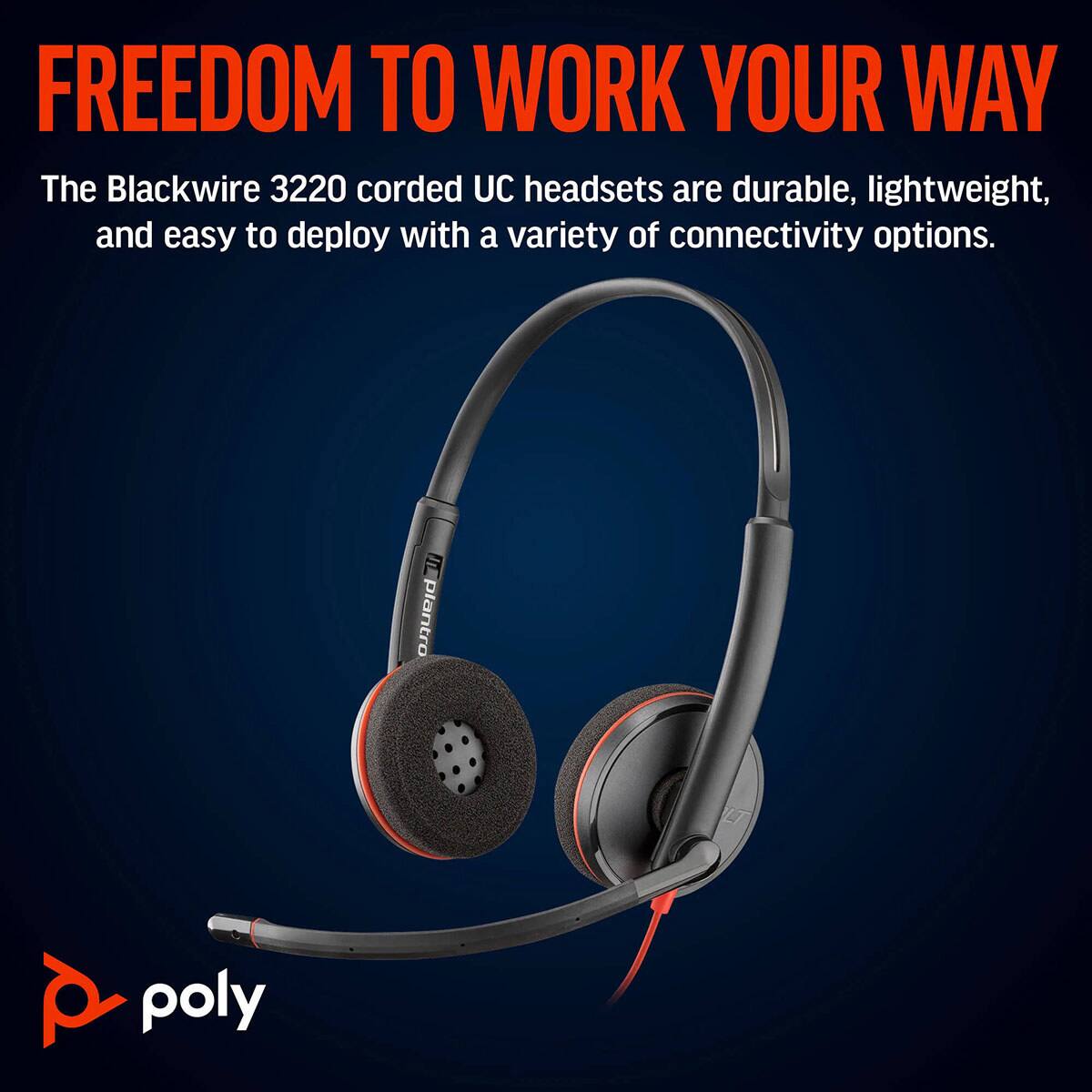 FREEDOM TO WORK YOUR WAY

The Blackwire 3220 corded UC headsets are durable, lightweight, and easy to deploy with a variety of connectivity options.

plantro poly