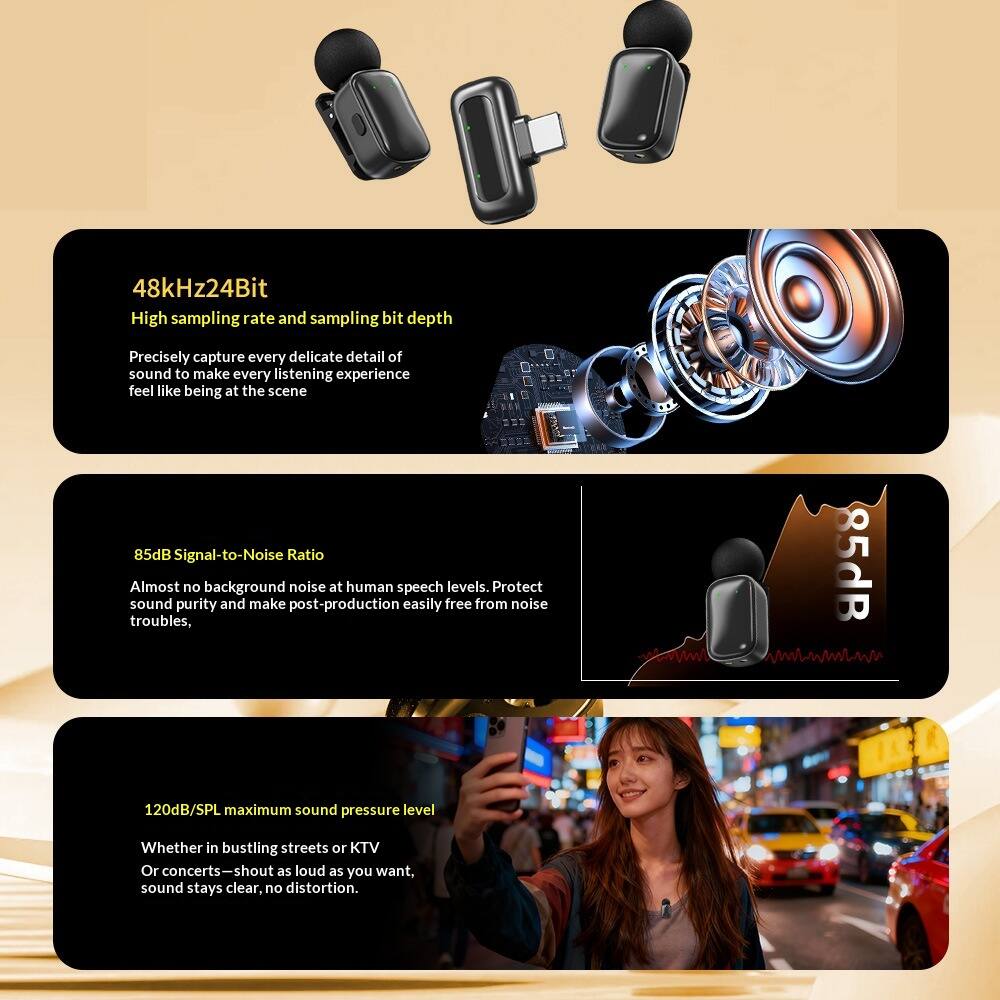 48kHz24Bit  
High sampling rate and sampling bit depth  
Precisely capture every delicate detail of sound to make every listening experience feel like being at the scene  

85dB Signal-to-Noise Ratio  
Almost no background noise at human speech levels. Protect sound purity and make post-production easily free from noise troubles  

120dB/SPL maximum sound pressure level  
Whether in bustling streets or KTV or concerts—shout as loud as you want, sound stays clear, no distortion.