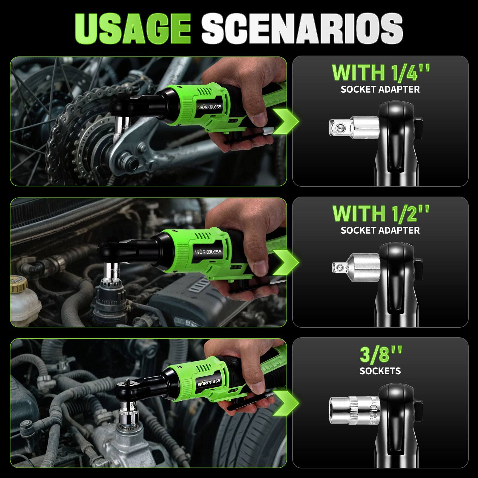 USAGE SCENARIOS

WITH 1/4" SOCKET ADAPTER

WITH 1/2" SOCKET ADAPTER

3/8" SOCKETS
