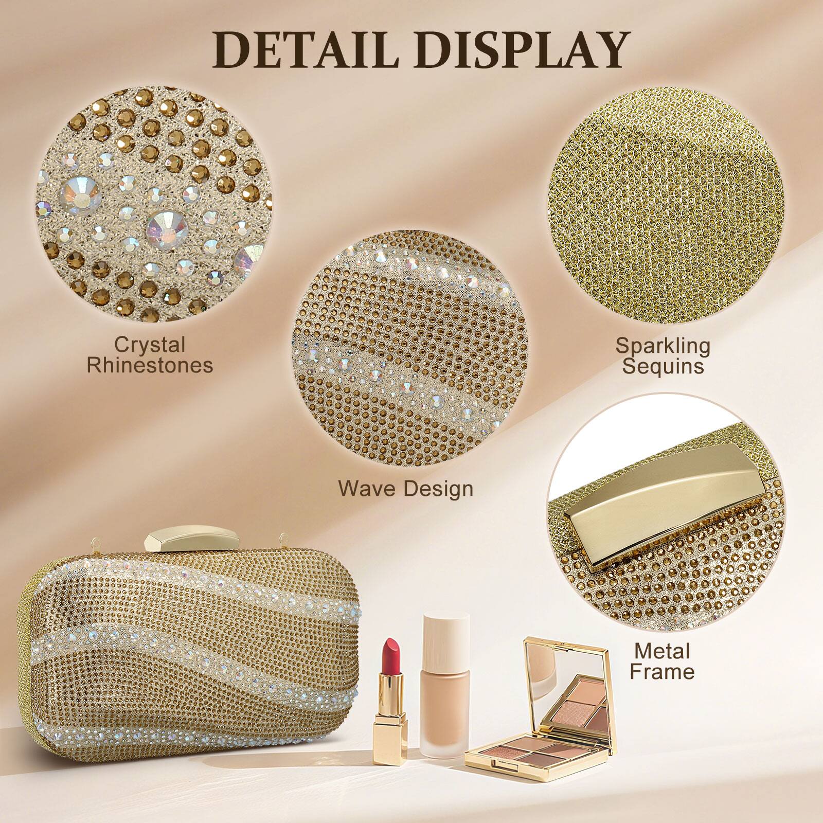 DETAIL DISPLAY

- Crystal Rhinestones
- Sparkling Sequins
- Wave Design
- Metal Frame