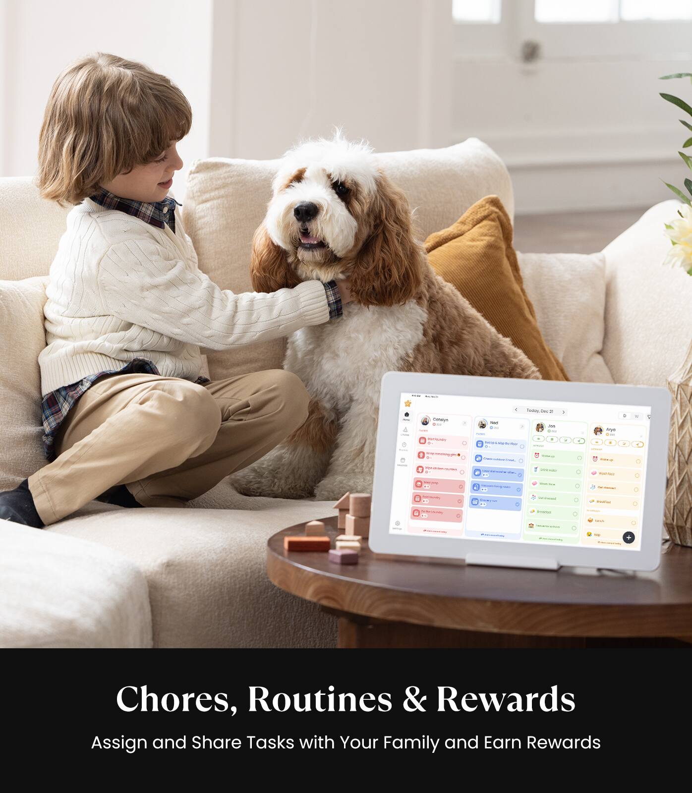 Chores, Routines & Rewards  
Assign and Share Tasks with Your Family and Earn Rewards