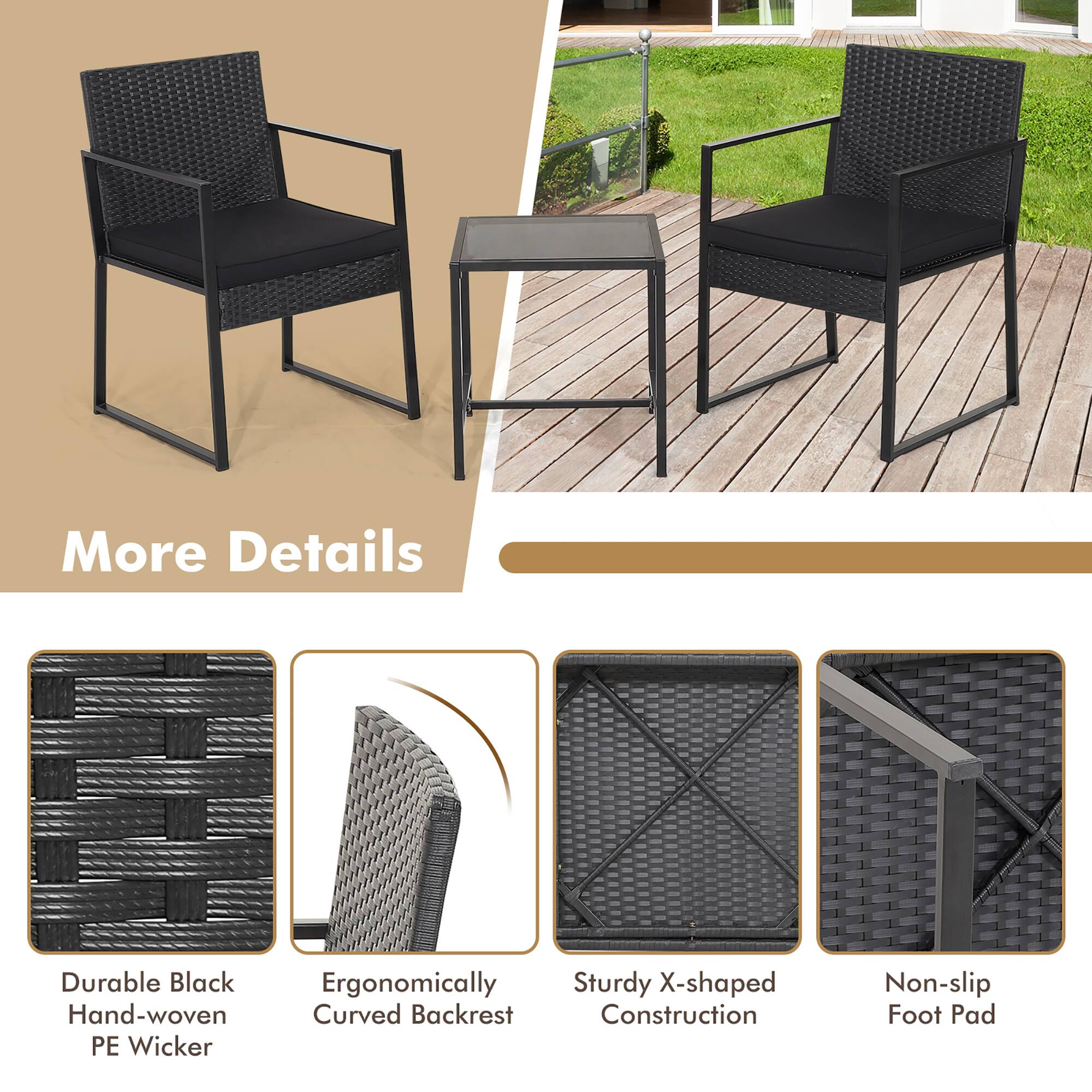 More Details

- Durable Black Hand-woven PE Wicker
- Ergonomically Curved Backrest
- Sturdy X-shaped Construction
- Non-slip Foot Pad
