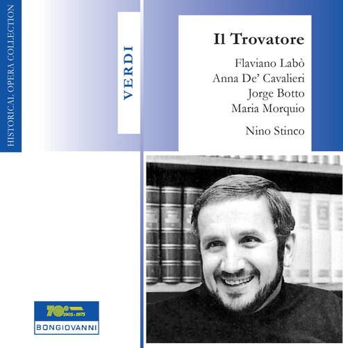 **Il Trovatore**

Flaviano Labò  
Anna De' Cavalieri  
Jorge Botto  
Maria Morquio  
Nino Stinco  

**VERDI**  
**HISTORICAL OPERA COLLECTION**  

**TO0 7**  
**1905 1975**  

**BONGIOVANNI**