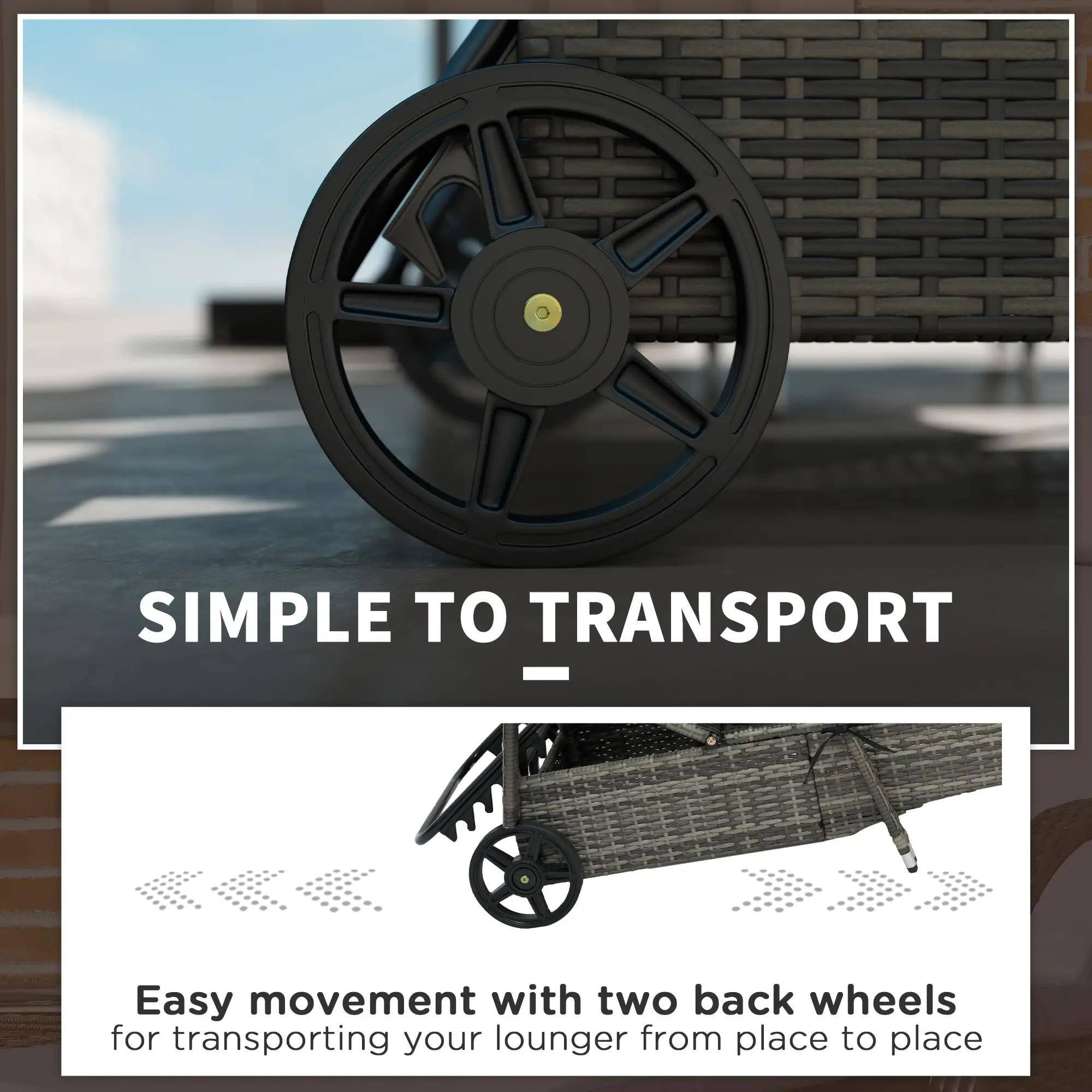 SIMPLE TO TRANSPORT
Easy movement with two back wheels for transporting your lounger from place to place