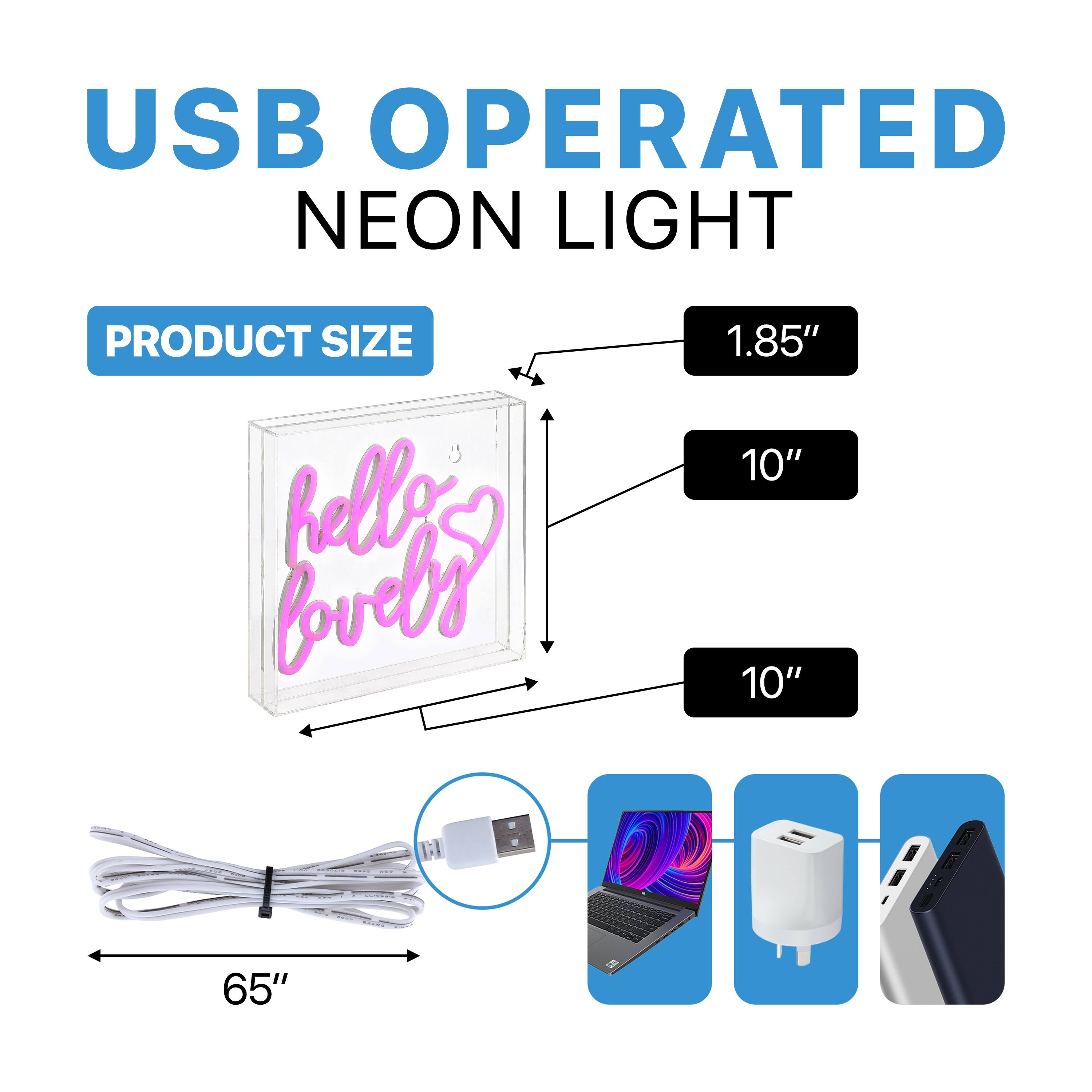 USB OPERATED NEON LIGHT

PRODUCT SIZE

1.85" x 10" x 10"

Cable Length: 65"