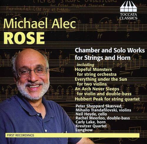 Michael Alec ROSE

Chamber and Solo Works for Strings and Horn

Including:
- Hopeful Monsters for string orchestra
- Everything under the Sun for two violins
- An Arch Never Sleeps for violin and double-bass
- Hubbert Peak for string quartet

Performer:
- Peter Sheppard Skerver
- Mihailo Trandafilovski, violins
- Neil Heyde, cello
- Rachel Meerloo, double-bass
- Carly Lake, horn
- Kreutzer Quartet

FIRST RECORDINGS

Longbow