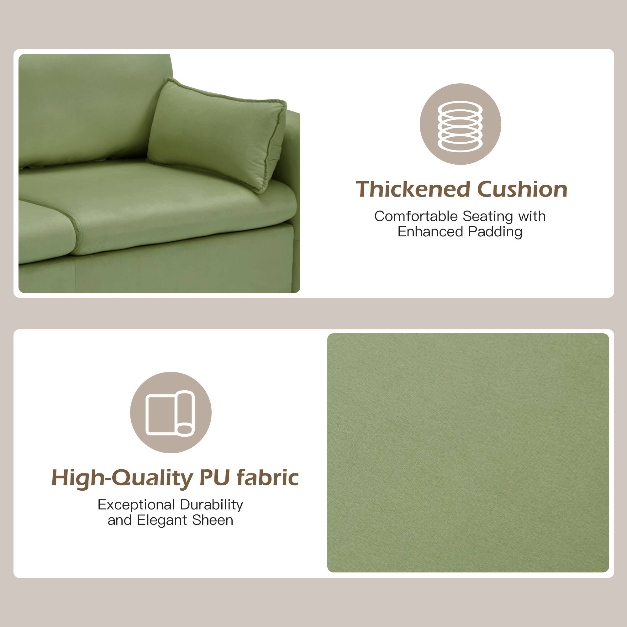 Thickened Cushion  
Comfortable Seating with Enhanced Padding  

High-Quality PU fabric  
Exceptional Durability and Elegant Sheen