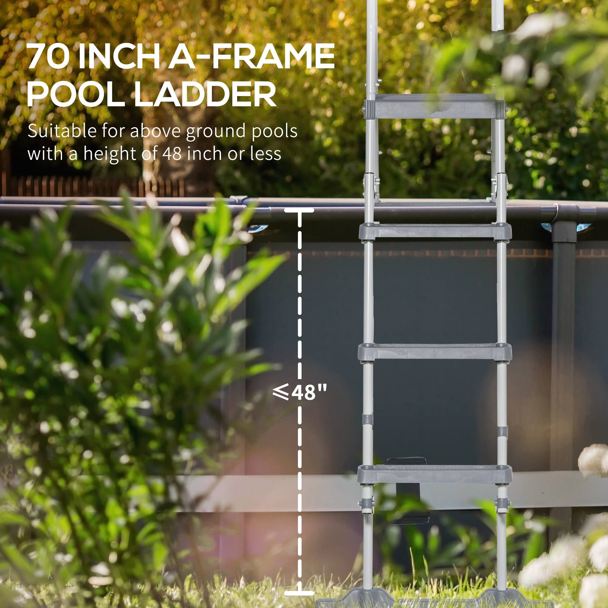 70 INCH A-FRAME POOL LADDER  
Suitable for above ground pools with a height of 48 inch or less  
≤ 48"