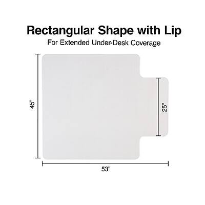 Rectangular Shape with Lip  
For Extended Under-Desk Coverage  

45"  
25"  
53"